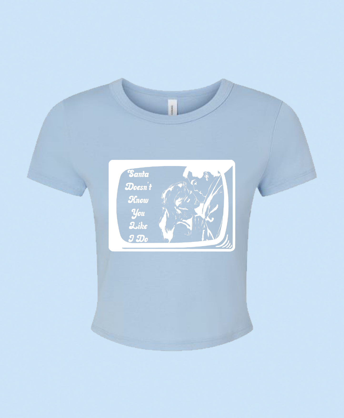 Santa Doesn't Know You Like I Do Baby Tee