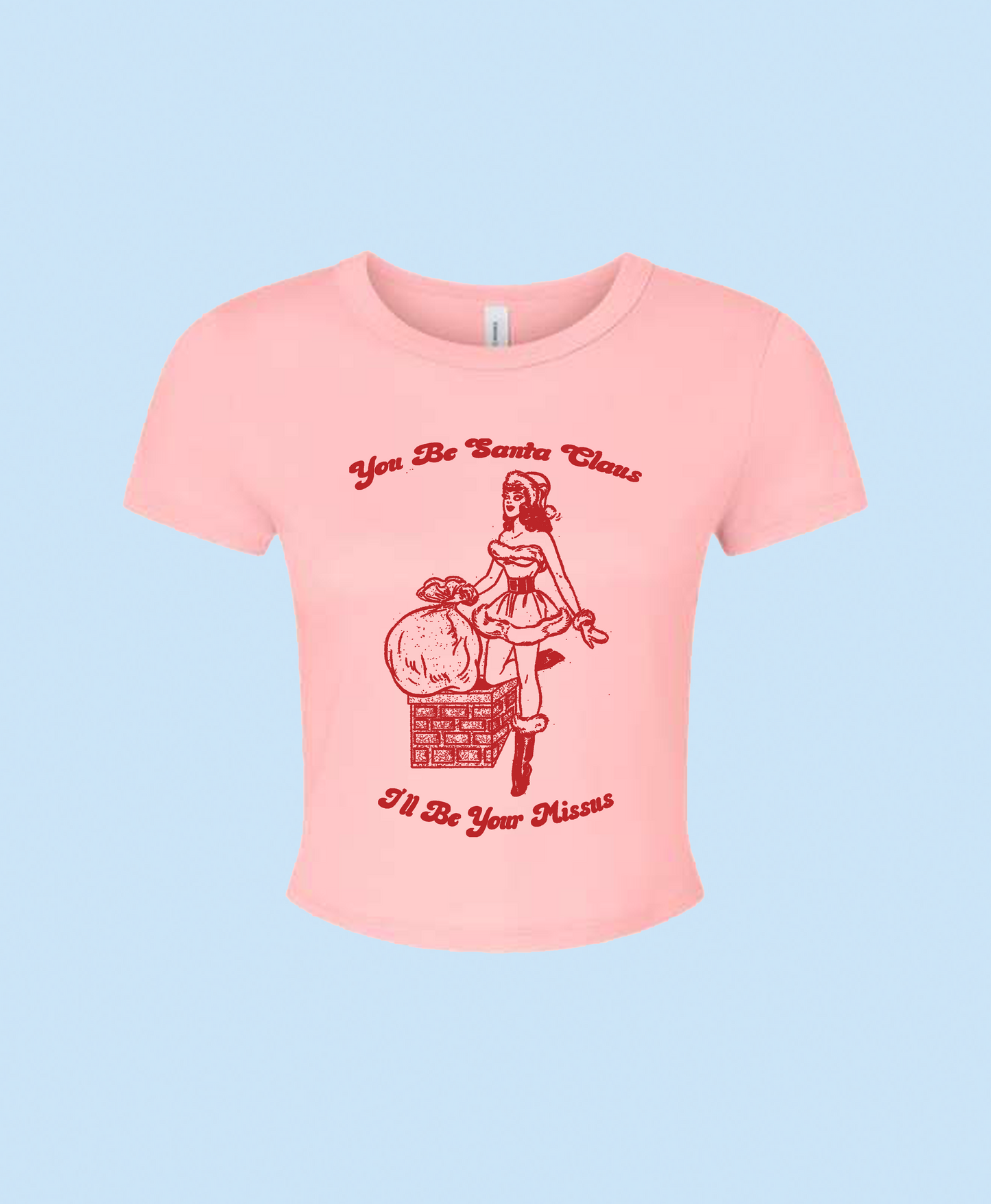 You Be Santa Claus, I'll Be Your Missus Baby Tee