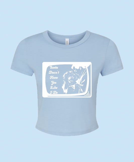 Santa Doesn't Know You Like I Do Baby Tee