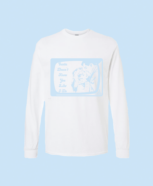 Santa Doesn't Know You Like I Do Unisex Long Sleeve